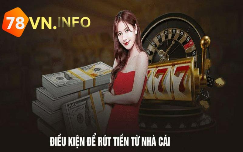 Điều kiện rút tiền 78Vn là gì